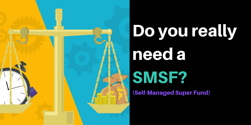 Do you need a Self-Managed Superannuation Fund? (SMSF)